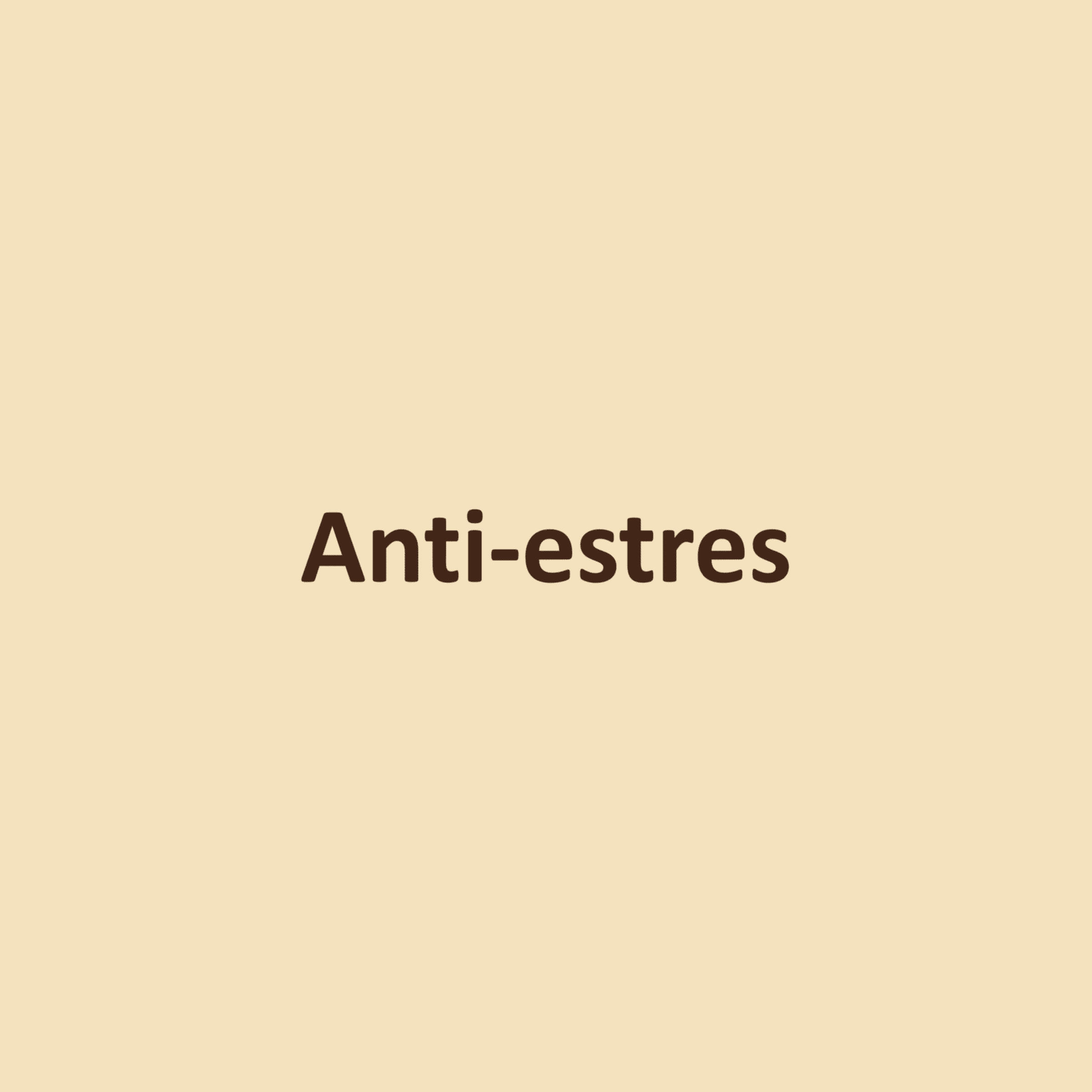 Anti-estres