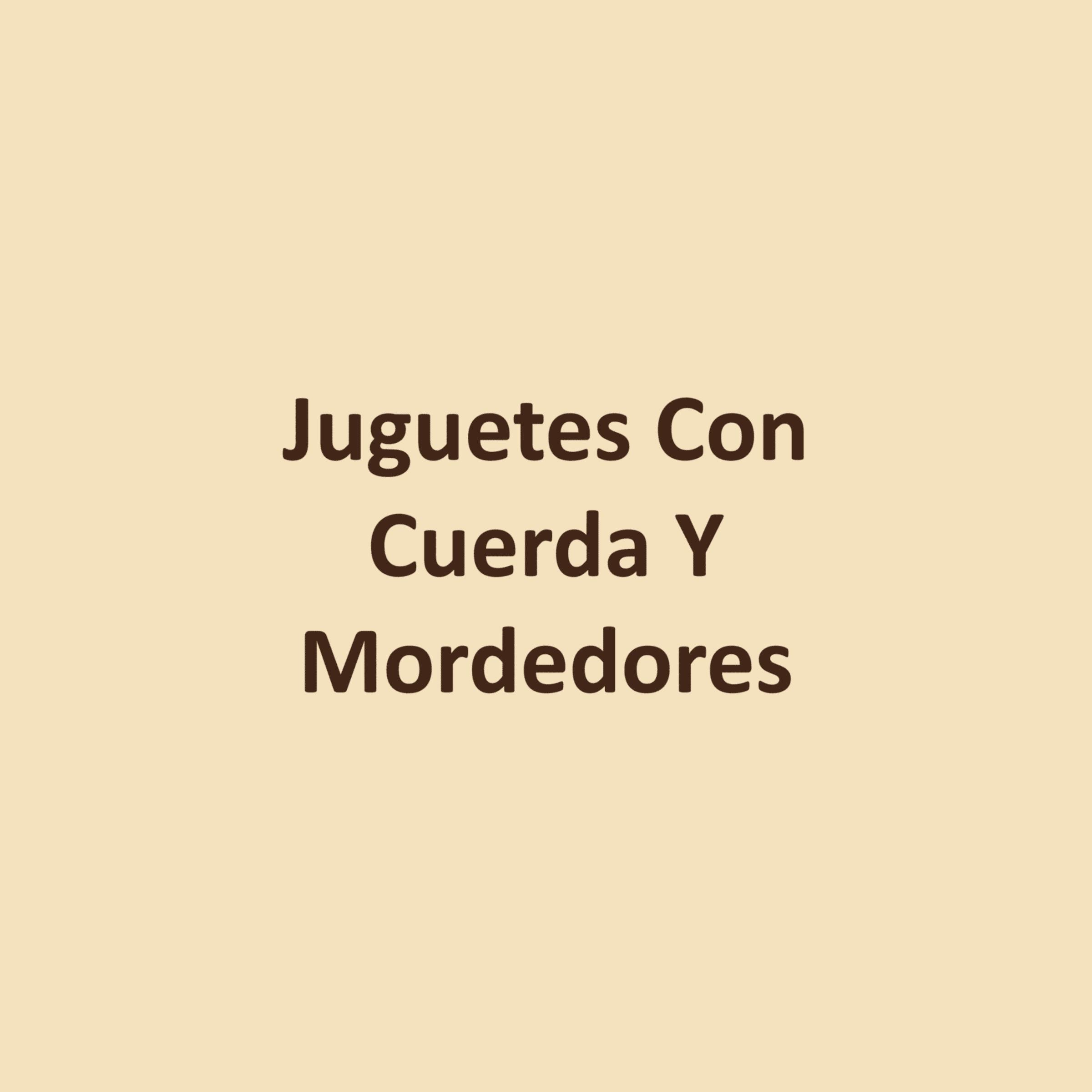 Juguetes Con Cuerda Y Mordedores
