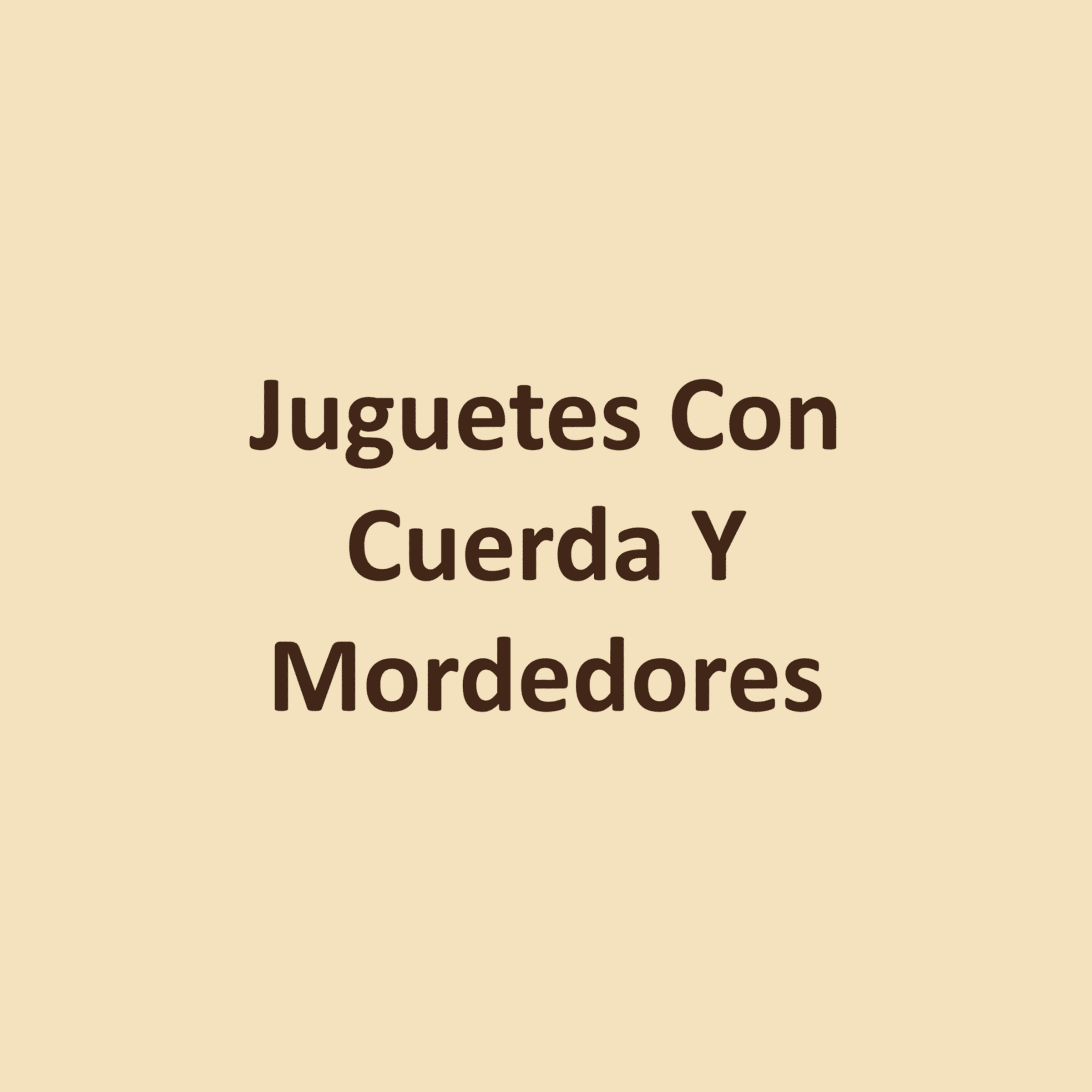 Juguetes Con Cuerda Y Mordedores